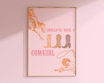Should’ve Been A Cowgirl | Pink Western Boots Trendy Girly Aesthetic Wall Art Dorm Home Decor | Digital Download