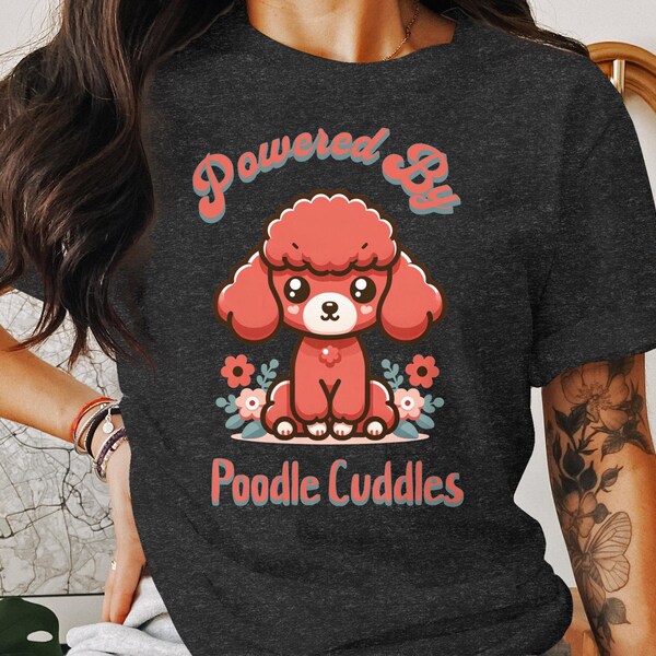 Powered By Poodle Cuddles, Cute Dog Graphic T-Shirt, Red Poodle with Flowers