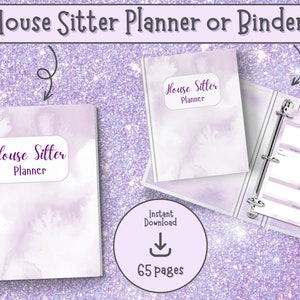 May include: A printable house sitter planner or binder with a purple watercolor design. The cover says "House Sitter Planner". The planner has 65 pages and is available for instant download.