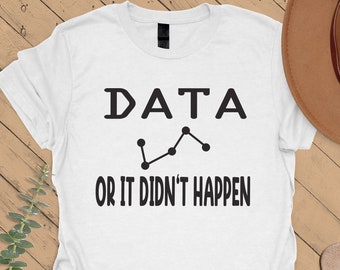 Data Or It Didn't Happen T-shirt, Cute Behavior Analyst Shirt, Analysis Sweatshirt, ABA Therapist Hoodie, Autism Shirt, Sped Tee