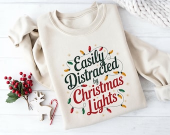 Easly Distracted by Christmas Lights Sweatshirt: Funny Holiday Season Hoodie