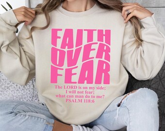 Faith Over Fear Shirt, Bible Verse Sweatshirt, Inspirational Christian Apparel, Religious Hope Shirt, Scripture Clothing, Faith Based Shirt