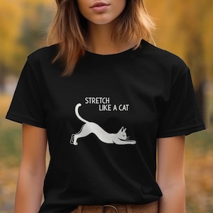 Funny Stretch Like A Cat T-Shirt, Cute Cat Lover Shirt, Yoga Cat Graphic Tee, Stretching Cat T-shirt, Cat Yoga Pose Shirt, Gift for Cat