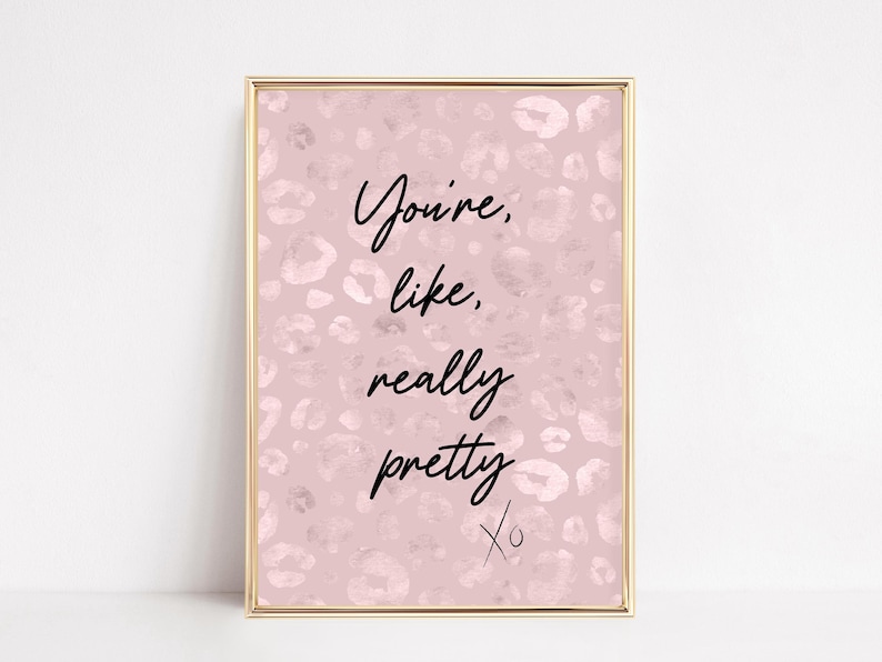 You're Like Really Pretty Print