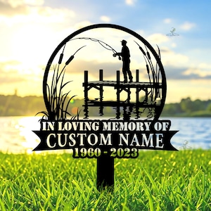 Personalized Fishing Memorial Sign, Custom Fisherman Garden Stake, In Loving Memory Sign, Sympathy Gift, Loss of Father Gift , Fishing Gift