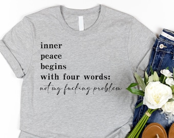 Inner Peace Shirt, Funny Quote Tee, Sarcastic Gift