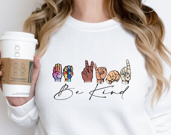 Be Kind Sign Language Sweatshirt, Inspirational Tee