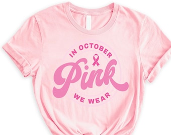 In October We Wear Pink Shirt, Breast Cancer Awareness