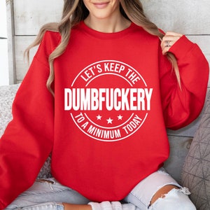 Funny Sarcastic Hoodie, 'Dumbfuckery' Graphic Sweatshirt image 6