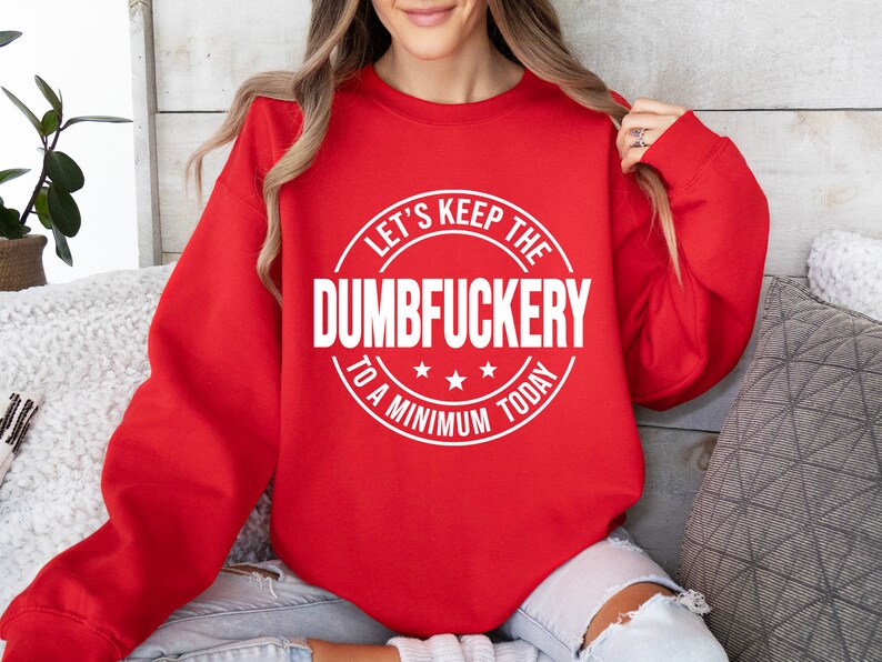 Funny Sarcastic Hoodie, 'Dumbfuckery' Graphic Sweatshirt image 6