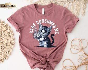 Funny Kitten T-shirt, Rage Consumes Me, Sarcastic Cat Meme Tee