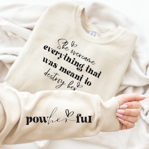 She Overcame Everything That Was Meant To Destroy Her Sweatshirt, Powherful Shirt, Girl Power Shirt, Women Empowerment, inspirational Shirt