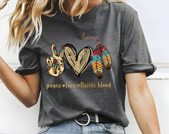 Peace Love Native Blood Shirt, Indigenous Pride Tee