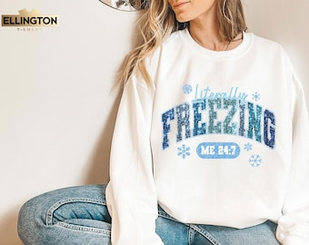Literally Freezing Sweatshirt, Always Cold Winter Hoodie