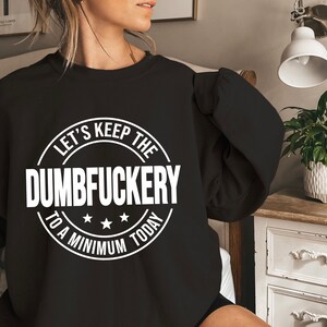 Funny Sarcastic Hoodie, 'Dumbfuckery' Graphic Sweatshirt image 3