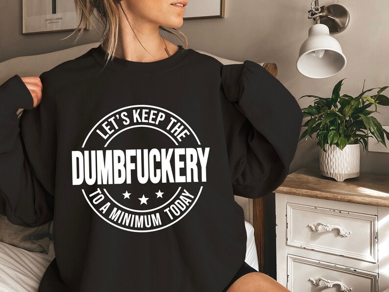 Funny Sarcastic Hoodie, 'Dumbfuckery' Graphic Sweatshirt image 3