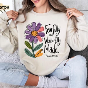 Fearfully and Wonderfully Made Sweatshirt, Christian Sweaters, Religion Gift, Bible Shirt, Flower Shirt, Christian Gift, Church shirt