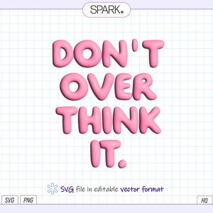 May include: Pink 3D letters spelling "DON'T OVER THINK IT." on a white grid background.