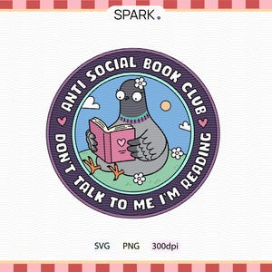 May include: A round graphic with a cartoon pigeon reading a pink book. The text "ANTI SOCIAL BOOK CLUB DON'T TALK TO ME I'M READING" is in a circle around the pigeon. The background is blue with clouds and a sun.