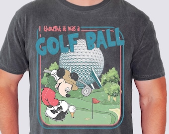 Vintage Retro Epcot Center shirt, I thought it was a Golf Ball Mickey Epcot Family matching T-shirts, Funny Disney T-shirts, Comfort Colors®