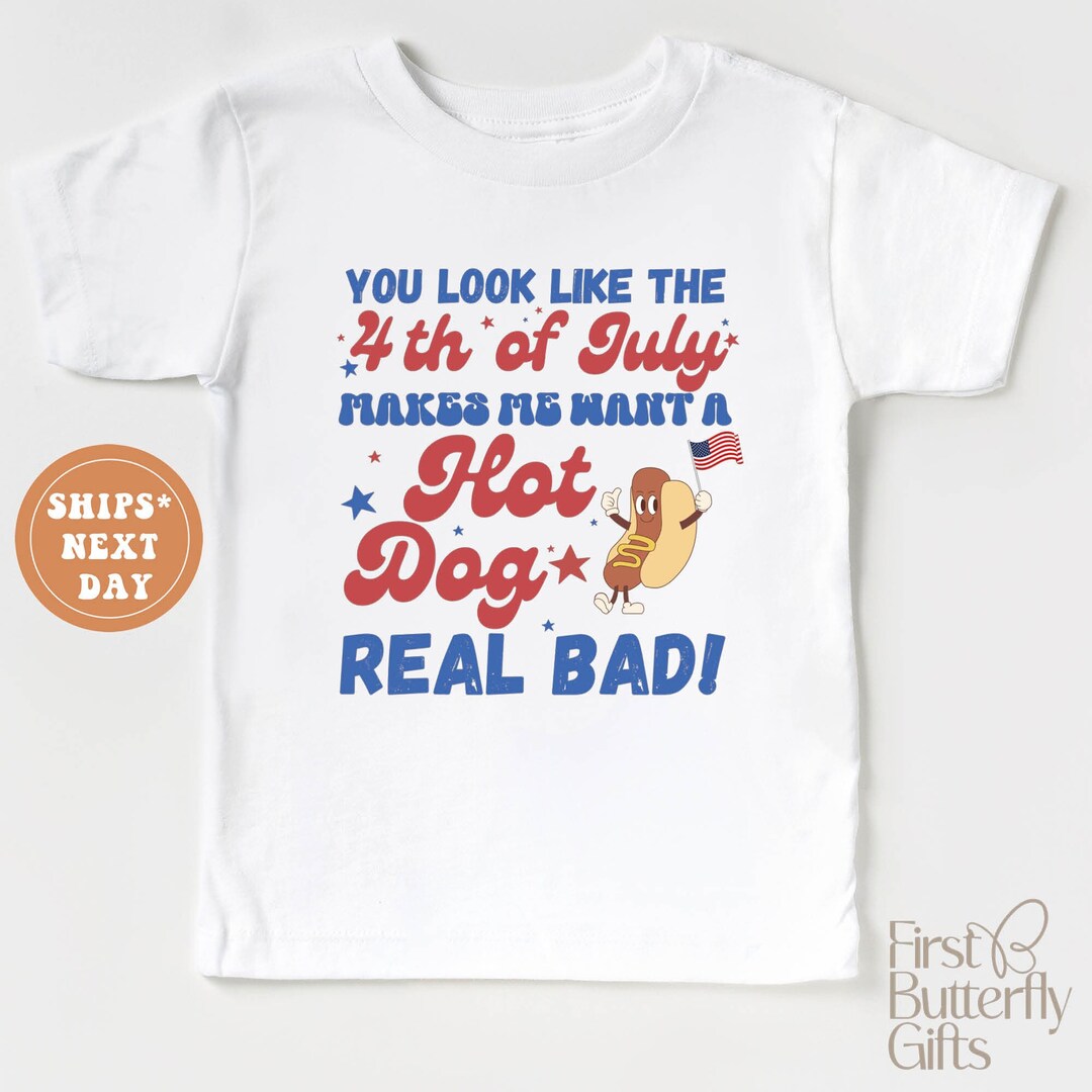 you-look-like-the-4th-of-july-toddler-shirt-make-me-want-a-hot-dog