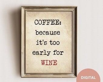 Kaffee Wandkunst, Kaffee weil es zu früh für Wein ist, Kaffee Bar Druck, Kaffee Bar Dekor, Kaffee Poster, Kaffee druckbar, digitaler Download