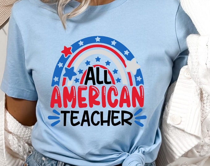 All American Teacher Shirt, Patriotic Teacher 4th of July Shirt, Red White Blue School Tee, USA Teacher Shirt, Independence Day Teacher Tee