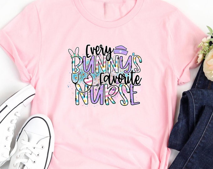 Every Bunny's Favorite Nurse Shirt, Easter Nurse, Easter Nurse Shirt, Easter Shirt for Nurse, Registered Nurse Shirt, Easter Shirts