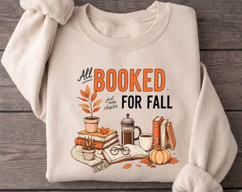 All Booked for Fall Sweatshirt, Book Lover Shirt, Cozy Autumn Reading Crewneck, Librarian Teacher Gift, Pumpkin Coffee Bookish Sweater