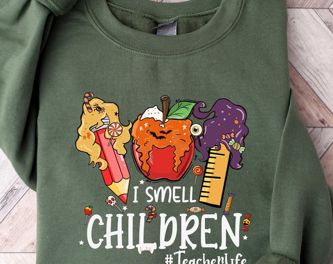 I Smell Children Teacher Halloween Sweatshirt, TeacherLife Halloween Shirt, Spooky Witchy Classroom Apparel, Teacher Halloween Sweatshirt