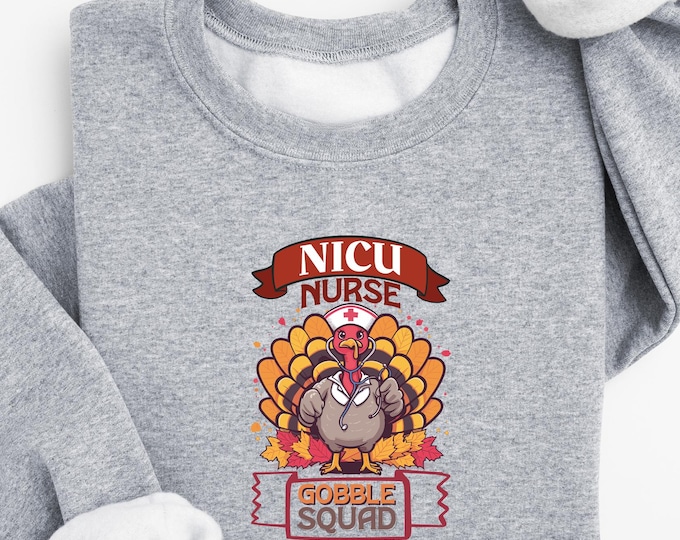Nicu Nurse Gobble Squad Modern Turkey Sweatshirt | Thanksgiving Holiday Nurse Gift | Cute Pediatric Nurse Tee for Nurse Team and Family Fun