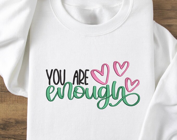 You Are Enough Sweatshirt, Inspirational Embroidered Hoodie, Self Love Positive Shirt, Motivational Message Crewneck, Cute Heart Graphic Tee