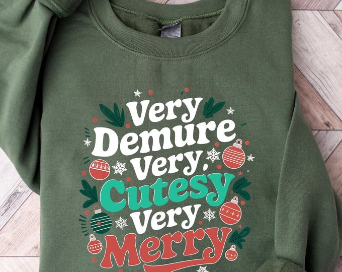 Very Demure Very Cutesy Very Merry Sweatshirt, Demure Merry Shirt, Very Demure Christmas Sweatshirt, Gift For Demure Girls Women, Cute Top