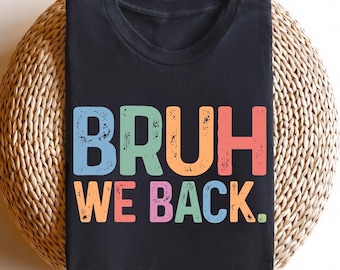 Bruh We Back Shirt, Funny Retro Graphic Shirt, Trendy Aesthetic Shirt, Vintage Streetwear Shirt, Colorful Oversized Shirt