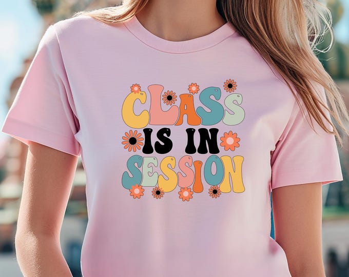 Class Is In Session Shirt, Funny Back to School Teacher Tee, Classroom Teaching T-Shirt, Student Teacher Gift, First Day of Tee