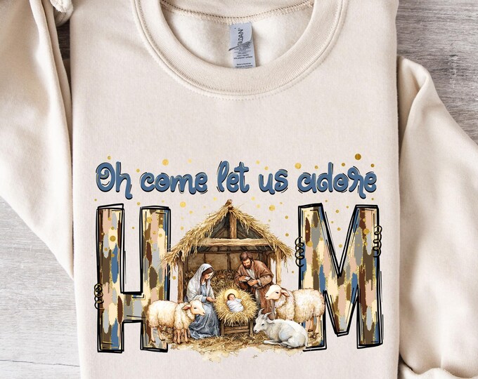 O Come Let Us Adore Him Sweatshirt, Christmas Sweater, Christmas New Year Shirt, Let Us Adore Him Shirt, Christmas Gift Shirt, Christmas Tee