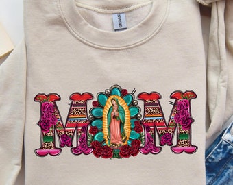 Mexican Mom Shirt and Sweatshirt with Virgen de Guadalupe | , Mother&#39;s Day Sweatshirt, Mexican Heritage Shirt, Latin Culture Mom Sweatshirt