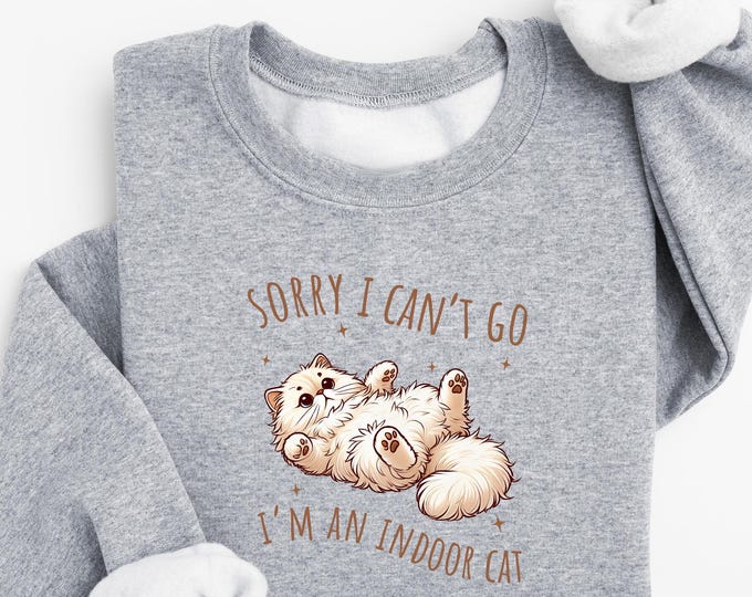 Funny Cat Sarcastic Sassy Indoor Cat Shirt, Funny Cat Sarcastic Sassy Indoor Cat Sweater, Cat T-shirt, Cat Crewneck