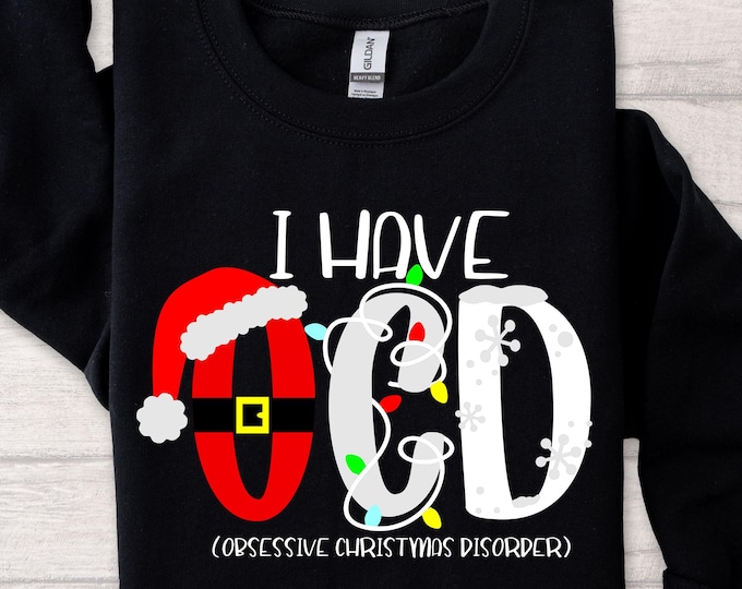 I Have OCD Obsessive Christmas Disorder Sweatshirt, Funny Christmas Gift for Xmas Lovers, Cute Holiday Sweater for OCD Fans, Christmas Shirt