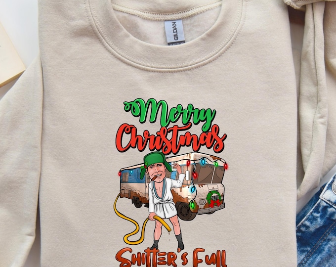 Merry Christmas Shitter's Full Sweatshirt, Funny Christmas Vacation Movie Quote, Holiday Humor T-shirt, Cousin Eddie Graphic Sweatshirt