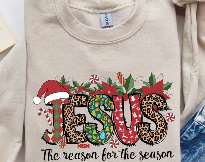 Festive Jesus Christmas Sweatshhirt, Jesus The Season For The Season Christmas Sweatshirt, Jesus Christmas Crewneck, Jesus Christmas T-shirt