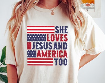 She Loves Jesus and America Too, Loves Jesus and America Too Shirt, America Shirt, 4th of July Gift Shirt, Memorial Day Shirt, Jesus Lover