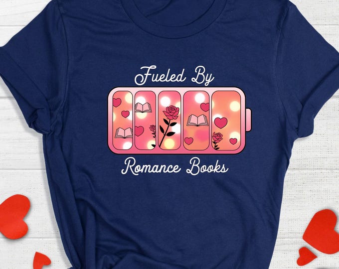 Fueled by Romance Books Shirt, Book Lover Tee, Reading Romance Graphic Tee, Bookworm Gift for Her, Cozy Bookish Shirt, Library Nerd T-Shirt