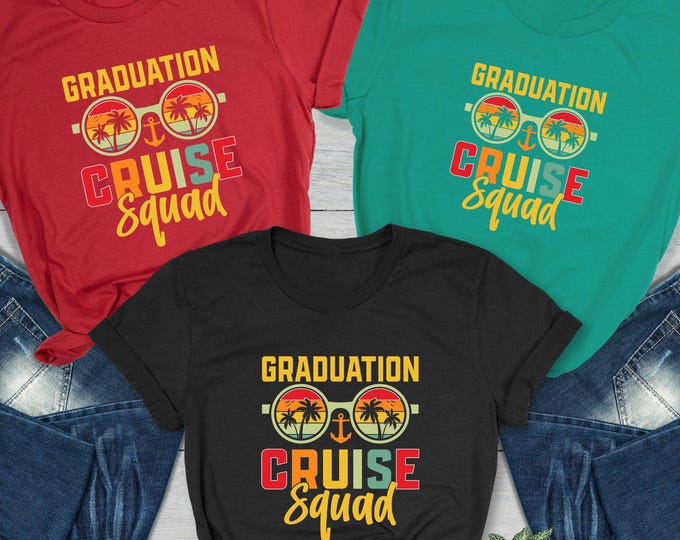 Graduation Cruise Squad Shirt, Senior Trip Cruise Tee, Class of Cruise Shirt, Group Vacation Shirt, Matching Grad Cruise Outfit