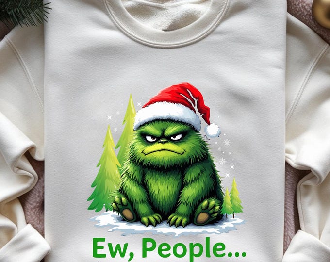 Ew People Shirt, Grinch Sweatshirt, Grinchmas Sweatshirt, Christmas Grinch Shirt, Christmas Funny Grinch Sweatshirt, Grinch Shirt