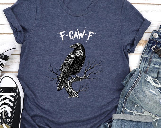 Funny Crow Shirt, Gothic Raven T-Shirt, F-CAW-F Sarcastic Shirt, Halloween Bird Tee, Dark Humor Gift, Spooky Graphic Tee, Edgy Unisex Shirts