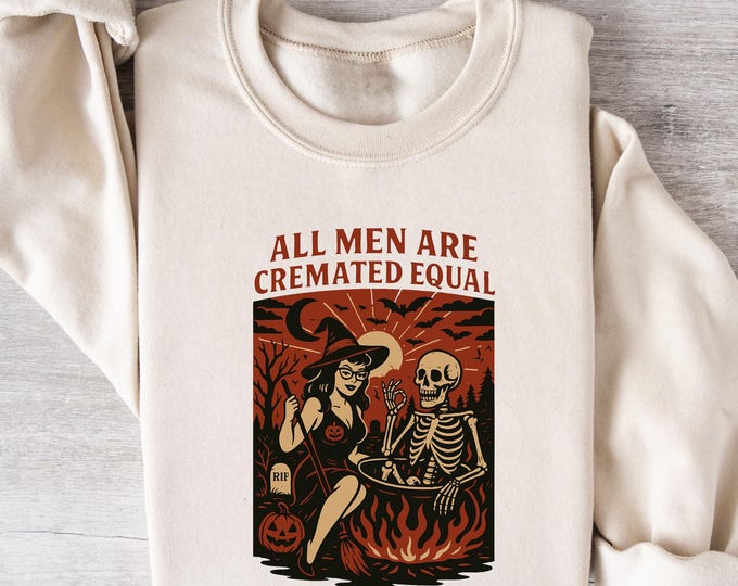 Funny Witch Halloween Sweatshirt, All Men Are Cremated Equal Shirt, Sarcastic Spooky Fall Pullover, Witty Skeleton Cauldron Crewneck Top