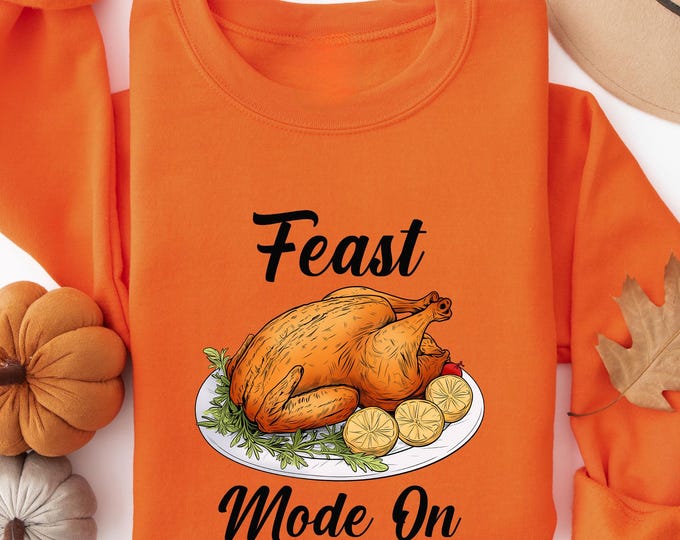 Feast Mode On Shirt, Feast Mode Shirt, Happy Thanksgiving Shirt, Thanksgiving Shirt, Fall Shirt, Funny Thanksgiving Shirt, Thanksgiving Gift