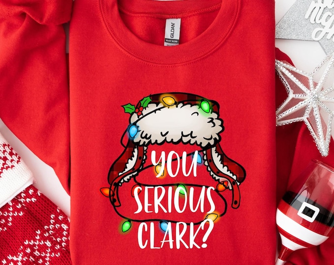 You Serious Clark Christmas Sweatshirt, You Serious Christmas Hoodie, Christmas Gift Sweatshirt, Christmas Cute Shirt, Christmas Style Shirt