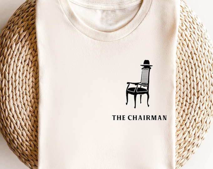 The Chairman Shirt Funny Office Boss Gift | Corporate Humor Graphic Tee | CEO Appreciation Gift | Leadership Quote T-Shirt for Work Teams